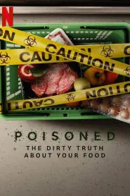 Poisoned: The Dirty Truth About Your Food 2023