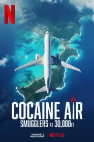 Cocaine Air: Smugglers at 30,000 Ft. 2025