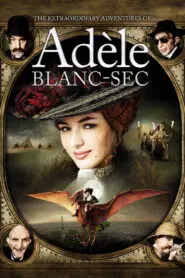 The Extraordinary Adventures of Adèle Blanc-Sec 2010