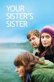 Your Sister’s Sister 2011