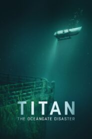 Titan: The OceanGate Disaster 2025