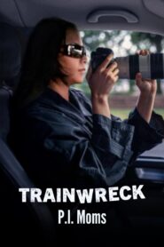 Trainwreck: P.I. Moms 2025
