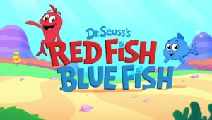 Dr. Seuss’s Red Fish, Blue Fish: 1×5